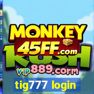 tig777 login